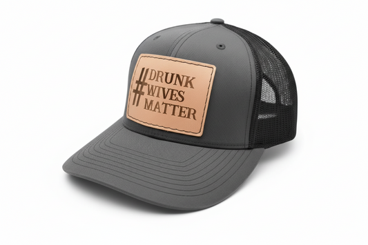 Drunk Wives Matter Hat