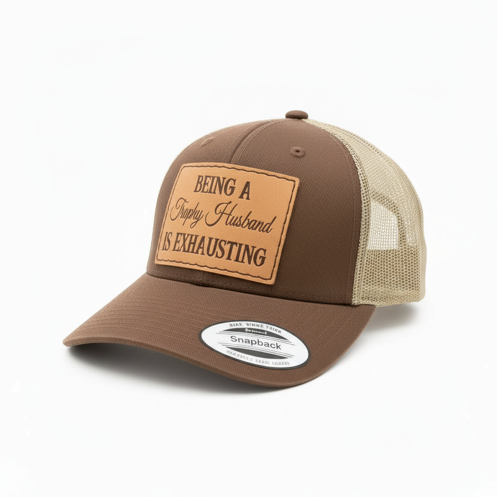 Being a Trophy Husband is Exhausting Hat