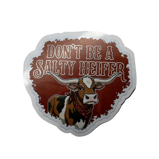 Don't Be A Salty Heifer Sticker