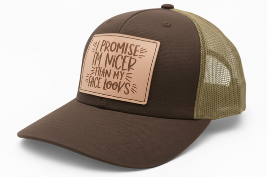 I Promise I'm Nicer Than My Face Looks Hat