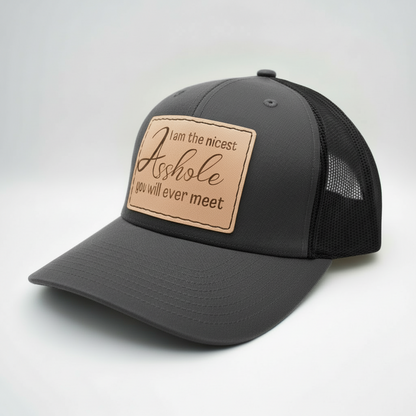 I Am the Nicest Asshole You Will Ever Meet Hat