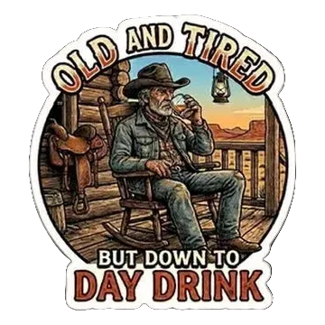 Old And Tired But Down to Day Drink Sticker