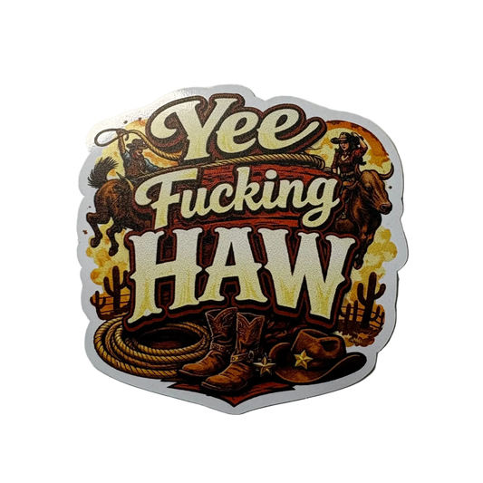 Yee Fucking Haw Sticker